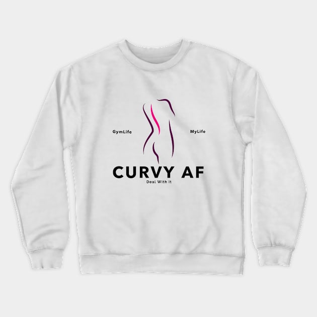 Workout Motivation | Curvy AF Crewneck Sweatshirt by GymLife.MyLife